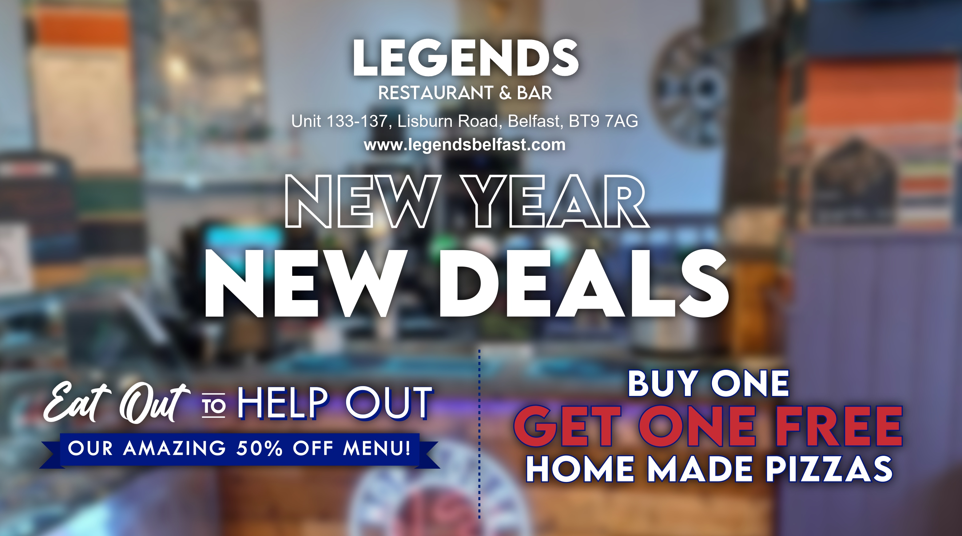 New Year, New Deals at Legends Restaurant & Bar in Belfast! Head down to Lisburn Road this January and enjoy our delicious 50% off Eat Out To Help Out Lunch Menu or try one of our Buy One Get One Free Pizzas!